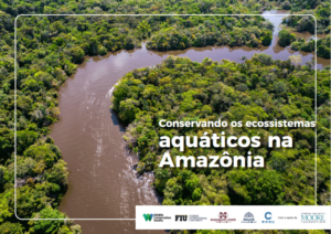 Conservando os ecosistemas aquáticos na Amazônia